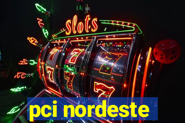 pci nordeste